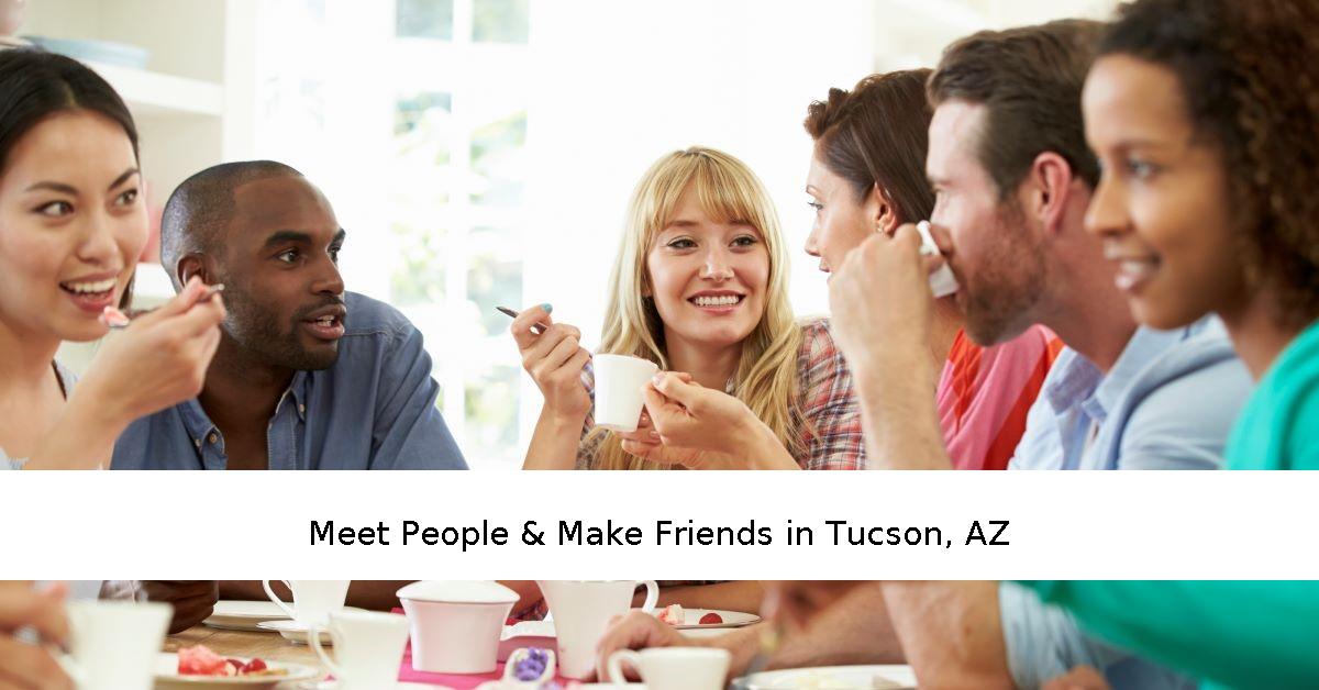 Top Ways to Make Friends & Meet People in Tucson, AZ