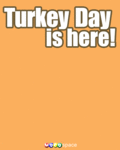 Thanksgiving_turkeydayhere_web_thumb.gif